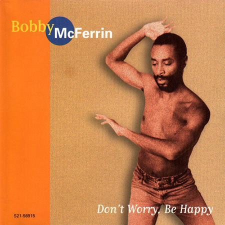  - Don't Worry, Be Happy