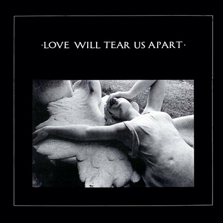  - Love Will Tear Us Apart